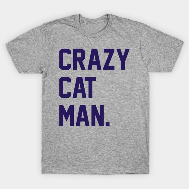 Crazy Cat Man T-Shirt by radquoteshirts